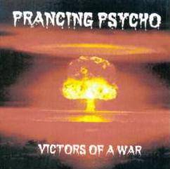 Prancing Psycho : Victors of a War